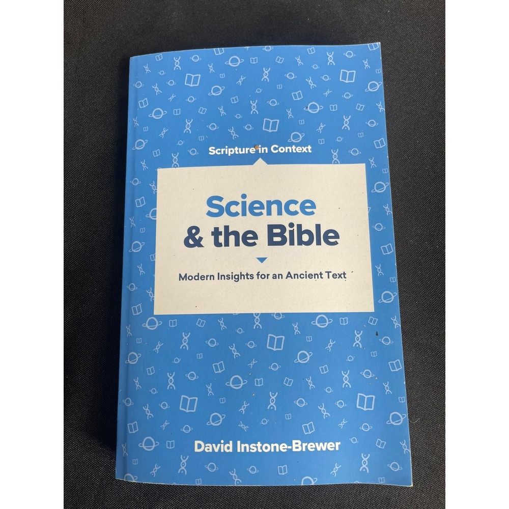 Science and the Bible Modern Insights for an Ancient Text David Instone-Brewer